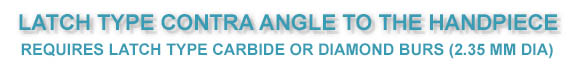 LATCH TYPE CONTRA ANGLE TO THE HANDPIECE
